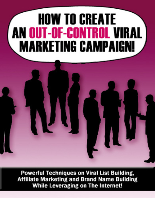 Product picture How to Create An Out-Of-Control Viral Marketing Campaign!