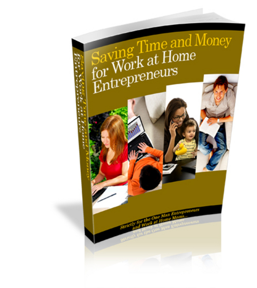 Product picture SAVING TIME AND MONEY FOR WORK AT HOME ENTREPRENEURS